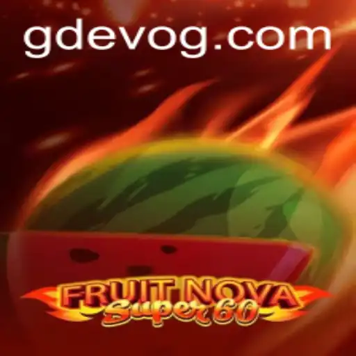 FruitNovaSuper60: A Comprehensive Introduction to the Vibrant World of GDEVO Gaming
